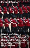 Historical Record of the Seventy-Second Regiment, or the Duke of Albany's Own Highlanders (eBook, ePUB)