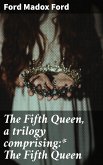 The Fifth Queen, a trilogy comprising:* The Fifth Queen (eBook, ePUB)