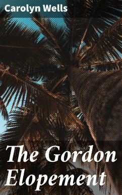 The Gordon Elopement (eBook, ePUB) - Wells, Carolyn