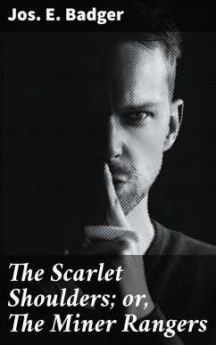 Cover The Scarlet Shoulders; or, The Miner Rangers (eBook, ePUB)