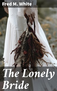 The Lonely Bride (eBook, ePUB) - White, Fred M.