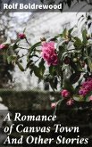A Romance of Canvas Town And Other Stories (eBook, ePUB)