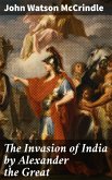 The Invasion of India by Alexander the Great (eBook, ePUB)
