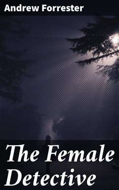 The Female Detective (eBook, ePUB) - Forrester, Andrew