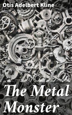 The Metal Monster (eBook, ePUB) - Kline, Otis Adelbert