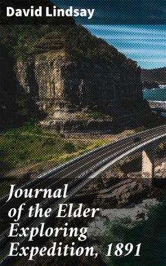 Journal of the Elder Exploring Expedition, 1891 (eBook, ePUB) - Lindsay, David
