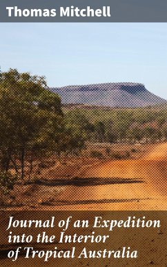 Journal of an Expedition into the Interior of Tropical Australia (eBook, ePUB) - Mitchell, Thomas