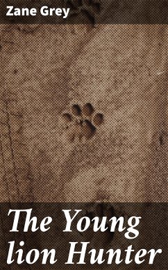 The Young lion Hunter (eBook, ePUB) - Grey, Zane