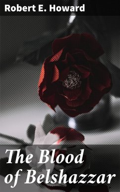 The Blood of Belshazzar (eBook, ePUB) - Howard, Robert E.