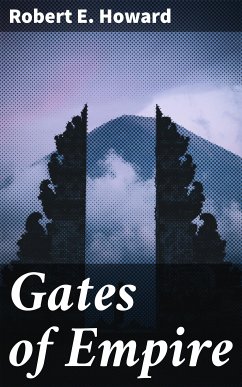 Gates of Empire (eBook, ePUB) - Howard, Robert E.