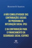 A não cumulatividade das contribuições sociais do Programa de Integração Social (PIS) e da Contribuição para o Financiamento da Seguridade Social (COFINS) (eBook, ePUB)