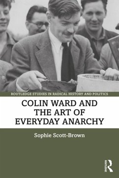 Colin Ward and the Art of Everyday Anarchy (eBook, PDF) - Scott-Brown, Sophie
