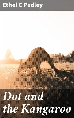 Dot and the Kangaroo (eBook, ePUB) - Pedley, Ethel C