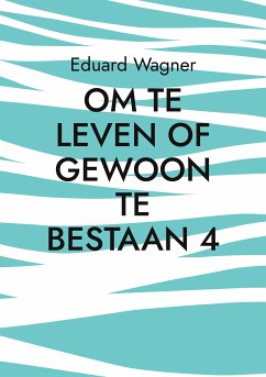 Om te leven of gewoon te bestaan 4 (eBook, ePUB)