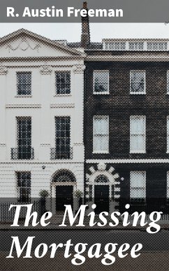 The Missing Mortgagee (eBook, ePUB) - Freeman, R. Austin