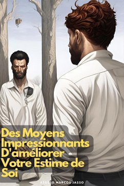 Des Moyens Impressionnants D'améliorer Votre Estime de Soi (eBook, ePUB) - Marcos Jasso, Régulo