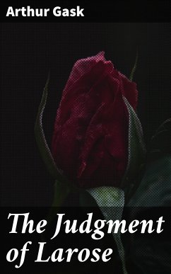 The Judgment of Larose (eBook, ePUB) - Gask, Arthur