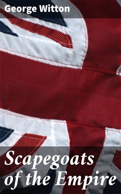 Scapegoats of the Empire (eBook, ePUB) - Witton, George