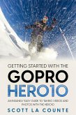 Getting Started With the GoPro Hero10: An Insanely Easy Guide to Taking Videos and Photos With the Hero10 (eBook, ePUB)