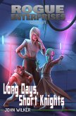 Long Days, Short Knights (Rogue Enterprises, #1) (eBook, ePUB)