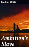 Ambition's Slave (eBook, ePUB)