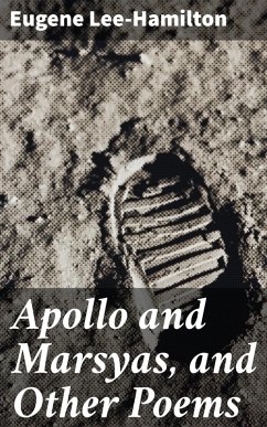 Apollo and Marsyas, and Other Poems (eBook, ePUB) - Lee-Hamilton, Eugene