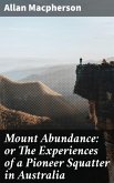 Mount Abundance: or The Experiences of a Pioneer Squatter in Australia (eBook, ePUB)