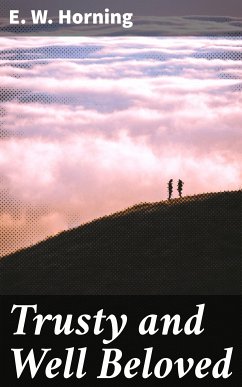 Trusty and Well Beloved (eBook, ePUB) - Horning, E. W.