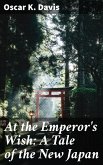 At the Emperor's Wish: A Tale of the New Japan (eBook, ePUB)