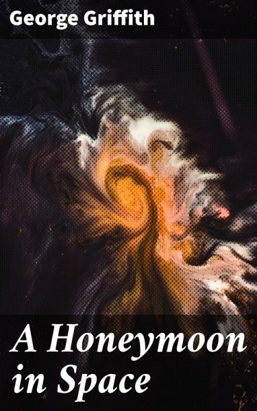 A Honeymoon in Space (eBook, ePUB) A Honeymoon in Space (eBook, ePUB)