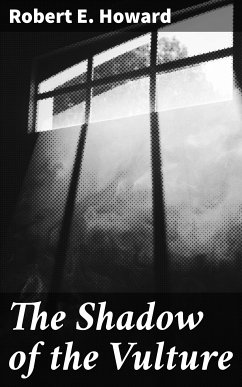 The Shadow of the Vulture (eBook, ePUB) - Howard, Robert E.