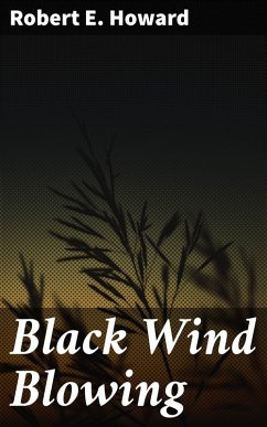 Black Wind Blowing (eBook, ePUB) - Howard, Robert E.