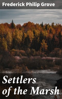 Settlers of the Marsh (eBook, ePUB) - Grove, Frederick Philip