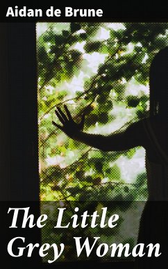 The Little Grey Woman (eBook, ePUB) - Brune, Aidan de