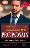 Indecent Proposals: The Wedding Party: Her One Night Proposal (One Night) / The Morning After The Wedding Before / The Best Man Takes a Bride (eBook, ePUB)