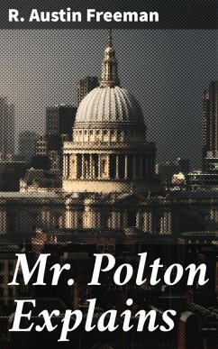 Mr. Polton Explains (eBook, ePUB) - Freeman, R. Austin
