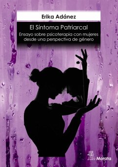 El síntoma patriarcal. Ensayo sobre psicoterapia con mujeres desde una perspectiva de género (eBook, ePUB) - Adánez Redondo, Erika