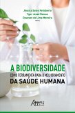 A Biodiversidade como Ferramenta para o Melhoramento da Saúde Humana (eBook, ePUB)