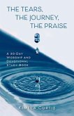 The Tears, The Journey, The Praise (eBook, ePUB)