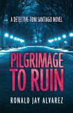 Pilgrimage to Ruin (Detective Toni Santiago, #1) (eBook, ePUB)