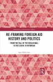 Re-Framing Foreign Aid History and Politics (eBook, PDF)