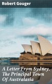 A Letter From Sydney, The Principal Town Of Australasia (eBook, ePUB)