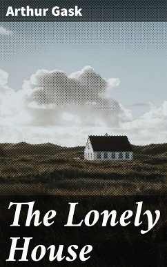 The Lonely House (eBook, ePUB) - Gask, Arthur