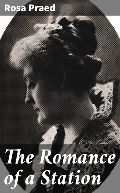 The Romance of a Station (eBook, ePUB) - Praed, Rosa