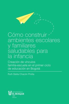 Cómo construir ambientes escolares y familiares saludables para la infancia (eBook, ePUB) - Chacón Pinilla, Ruth Stella