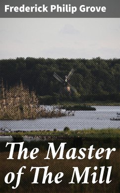 The Master of The Mill (eBook, ePUB) - Grove, Frederick Philip