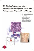 Die Blastische plasmazytoide dendritische Zellneoplasie (BPDCN) - Pathogenese, Diagnostik und Therapie (eBook, PDF)