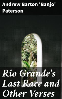 Rio Grande's Last Race and Other Verses (eBook, ePUB) - Paterson, Andrew Barton 'Banjo'