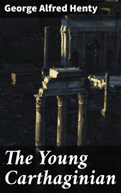 The Young Carthaginian (eBook, ePUB) - Henty, George Alfred