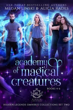 Academy of Magical Creatures: Books 4-6 (Hidden Legends Omnibus Collections, #2) (eBook, ePUB) - Linski, Megan; Rades, Alicia; Legends, Hidden